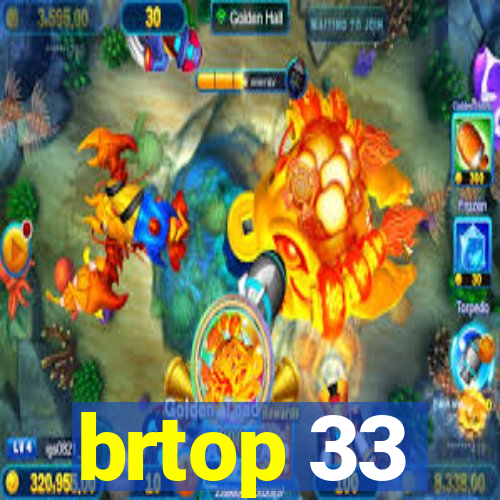 brtop 33